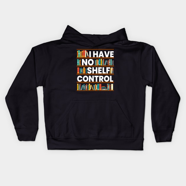 I Have No Shelf Control Funny Library Reading Lovers Kids Hoodie by ADODARNGH